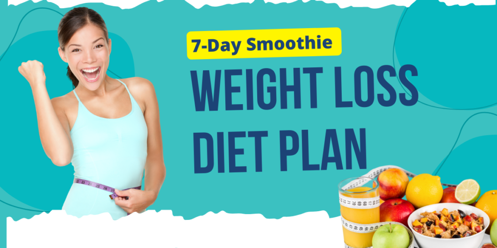 7-Day Smoothie Weight Loss Diet Plan